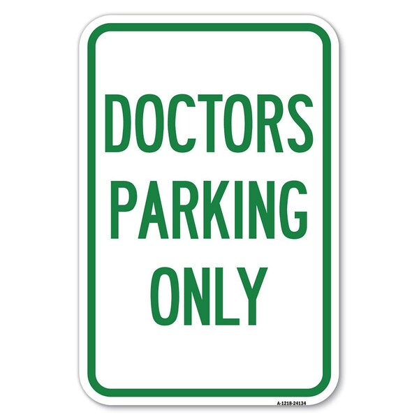 Doctors Parking Only Heavy-Gauge Aluminum Sign, 12" x 18", A-1218-24134